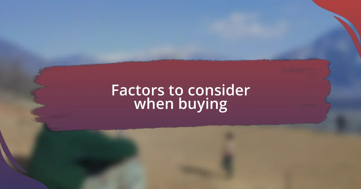 Factors to consider when buying