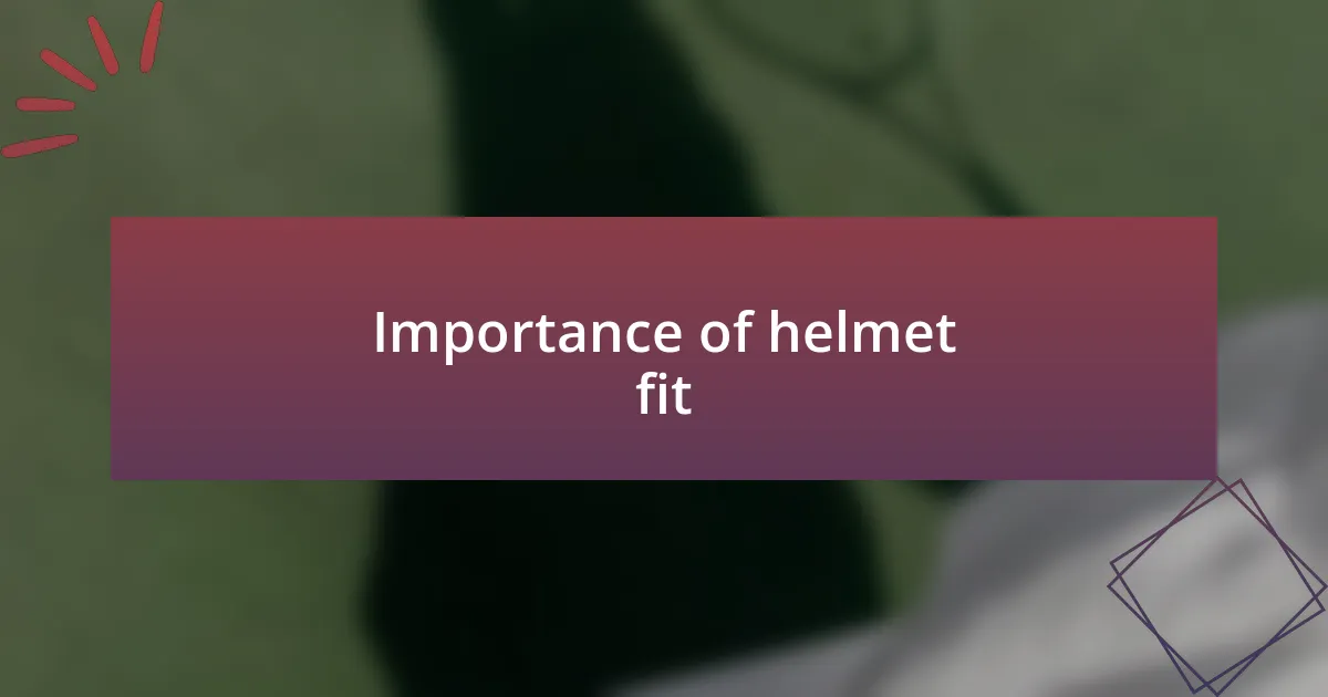 Importance of helmet fit