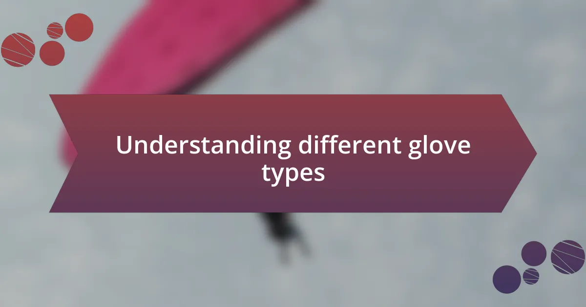 Understanding different glove types