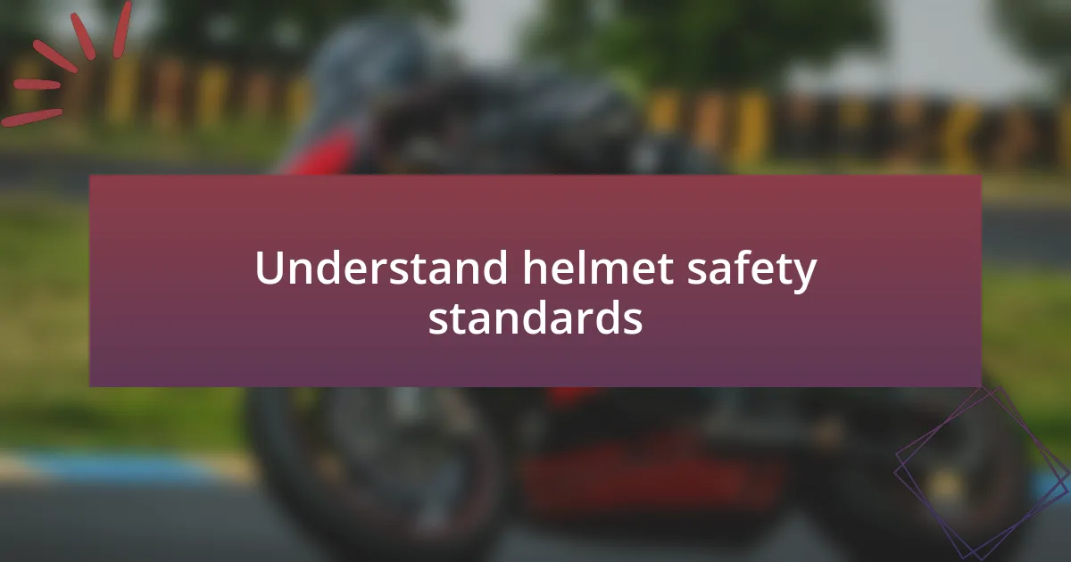 Understand helmet safety standards
