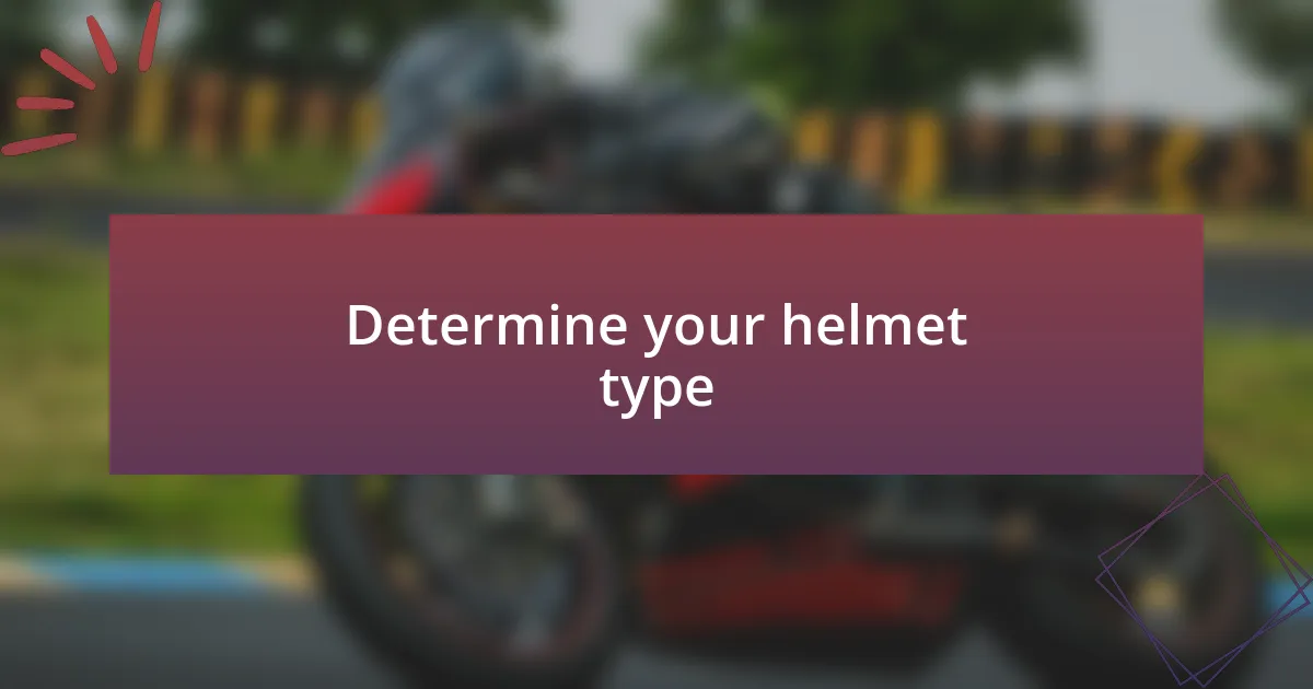 Determine your helmet type