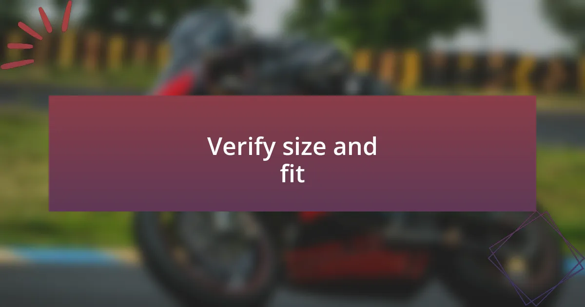 Verify size and fit