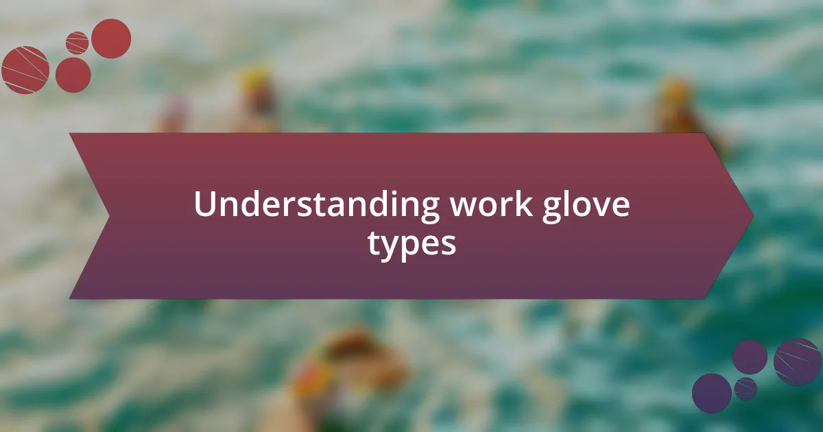 Understanding work glove types