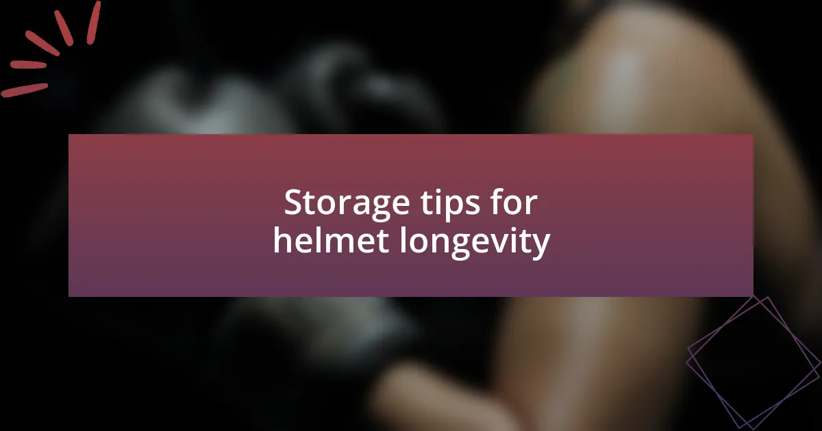 Storage tips for helmet longevity