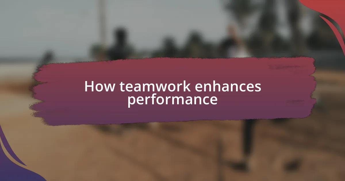 How teamwork enhances performance