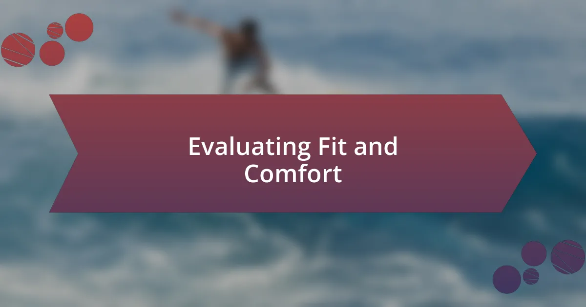 Evaluating Fit and Comfort