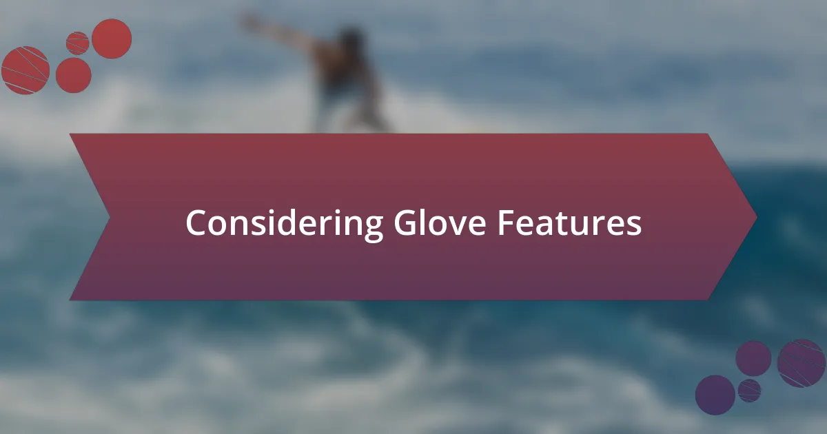 Considering Glove Features