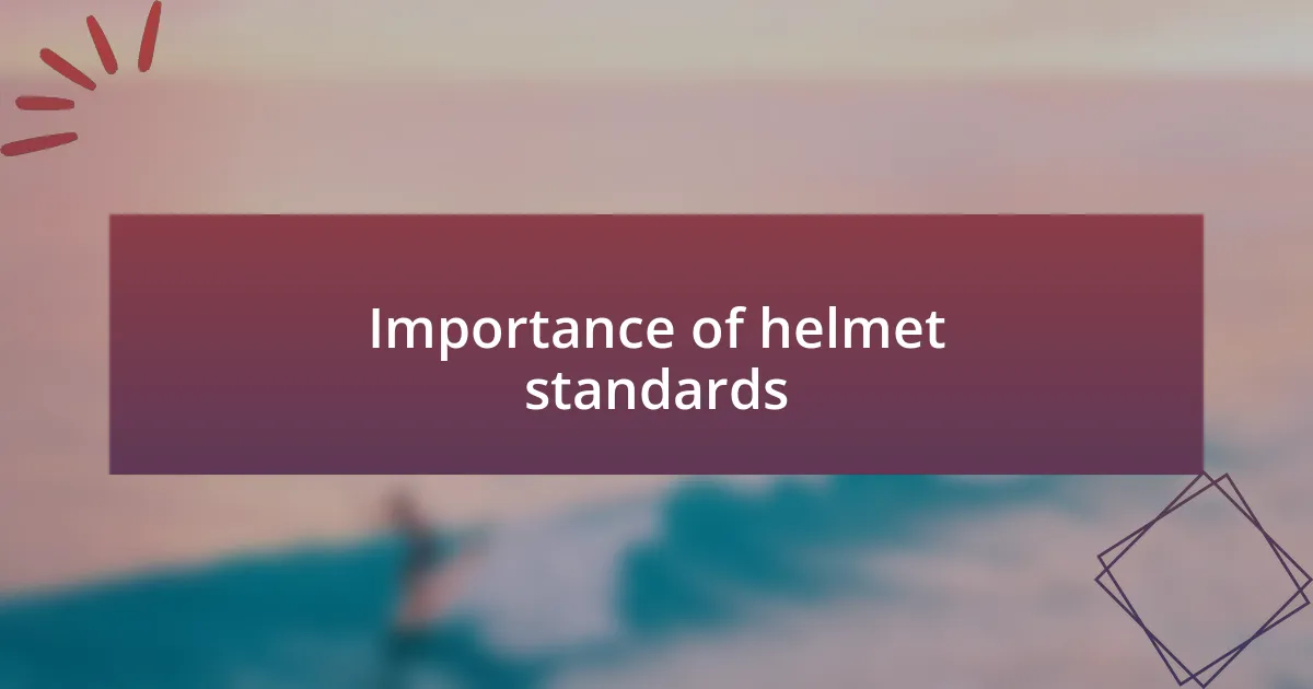 Importance of helmet standards