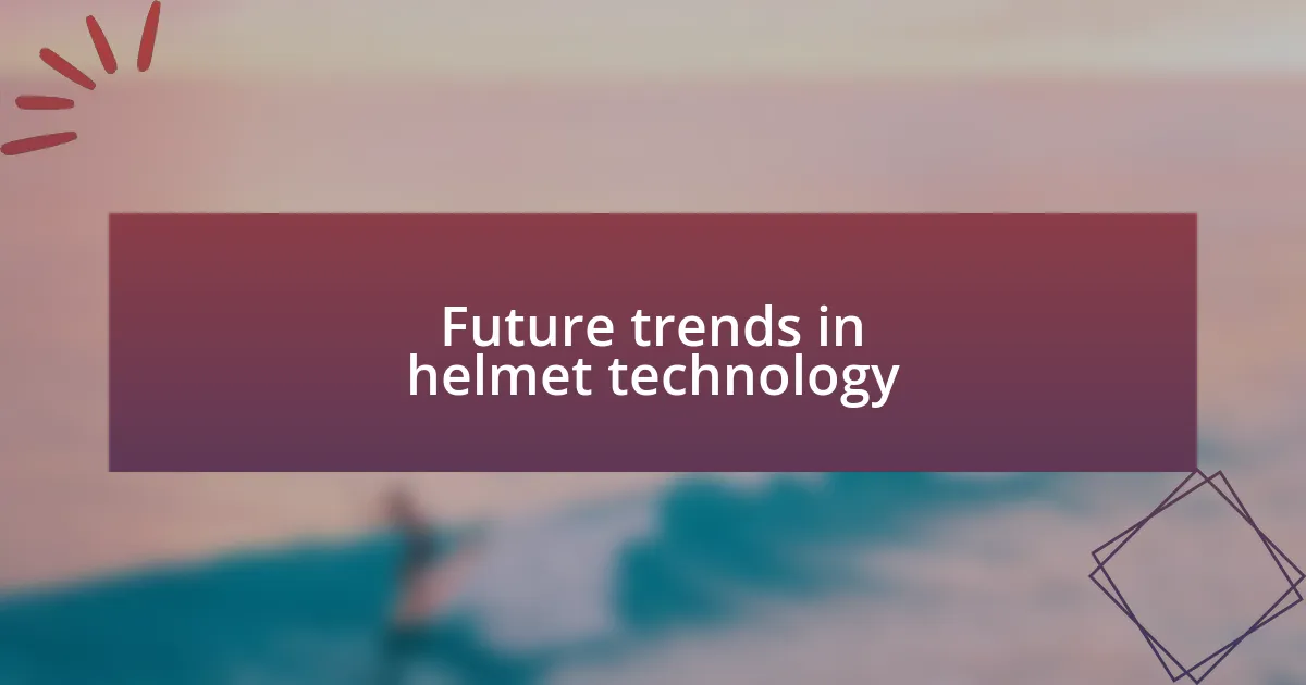 Future trends in helmet technology