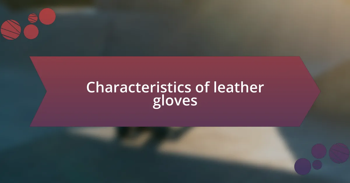 Characteristics of leather gloves