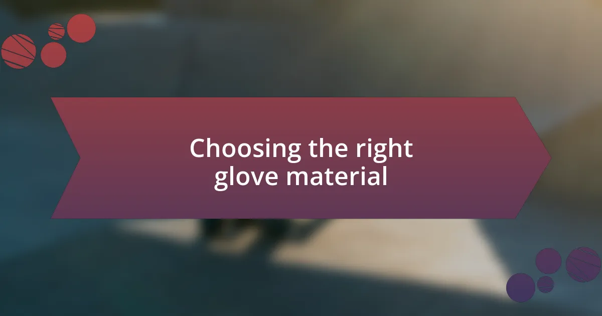 Choosing the right glove material