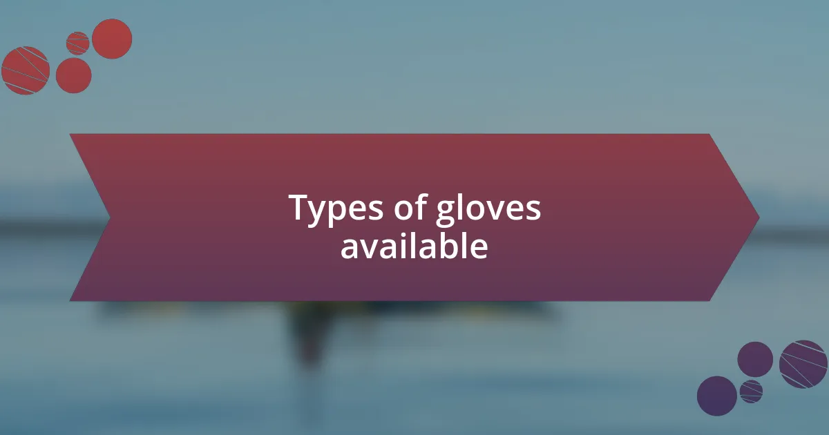 Types of gloves available
