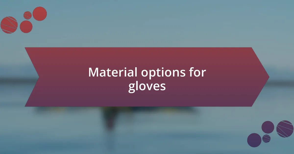 Material options for gloves