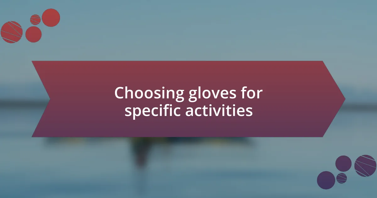 Choosing gloves for specific activities