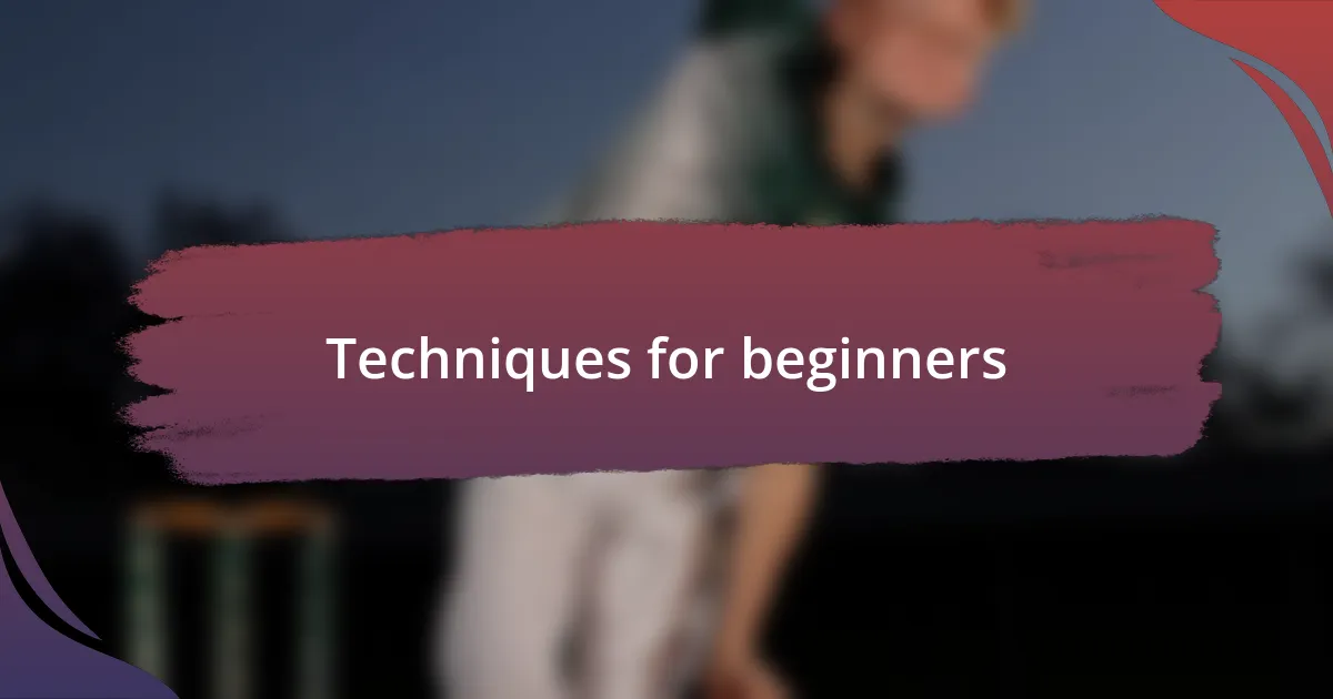 Techniques for beginners