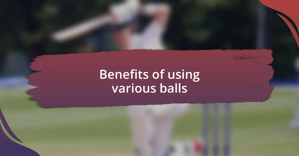 Benefits of using various balls