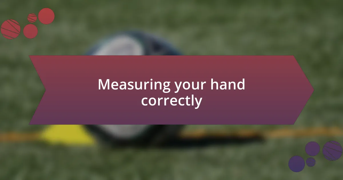 Measuring your hand correctly