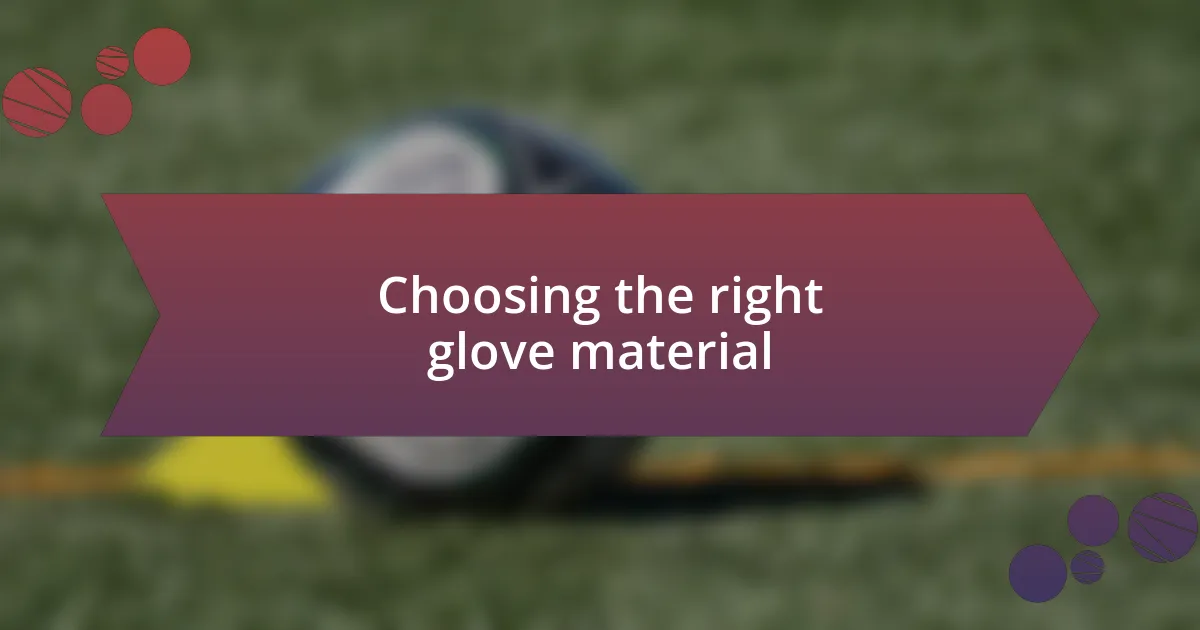 Choosing the right glove material