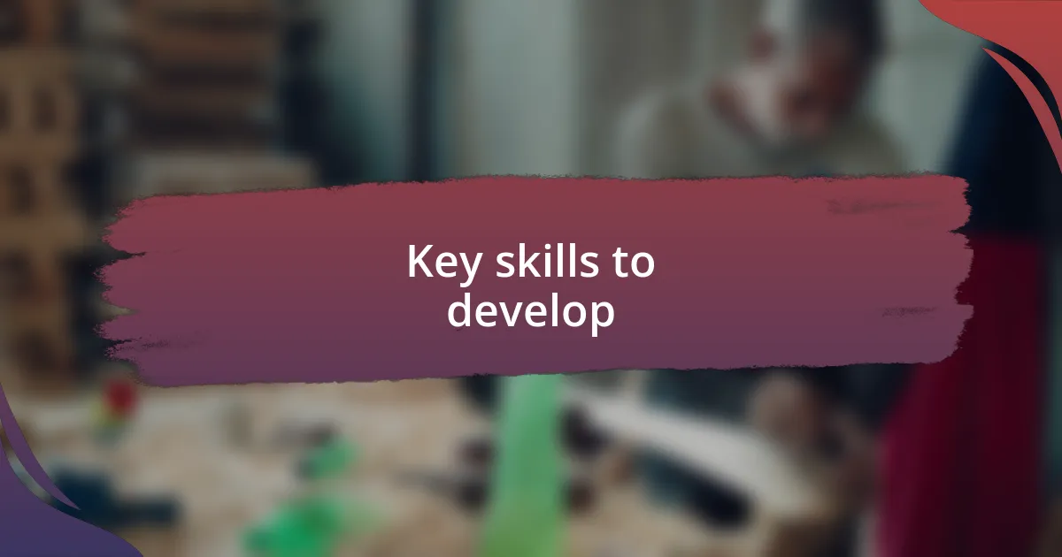 Key skills to develop