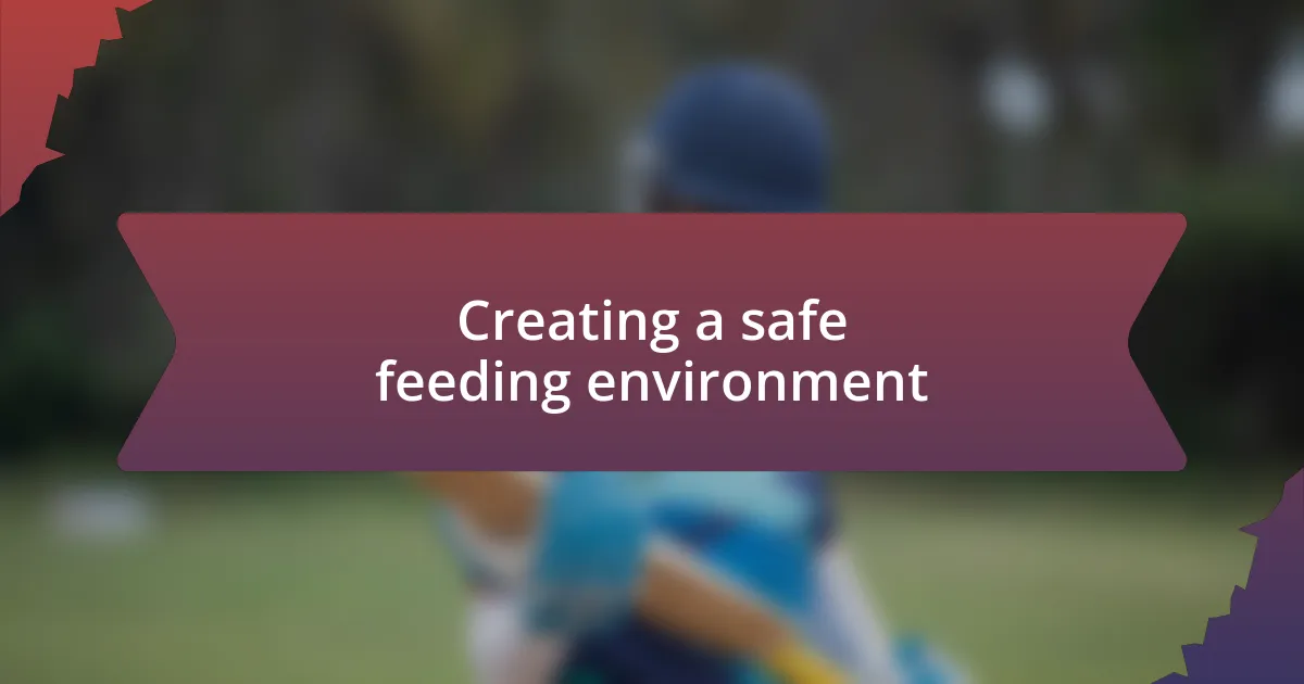 Creating a safe feeding environment