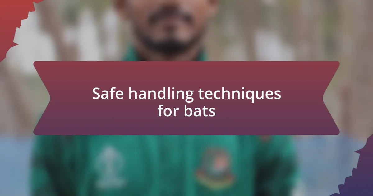 Safe handling techniques for bats