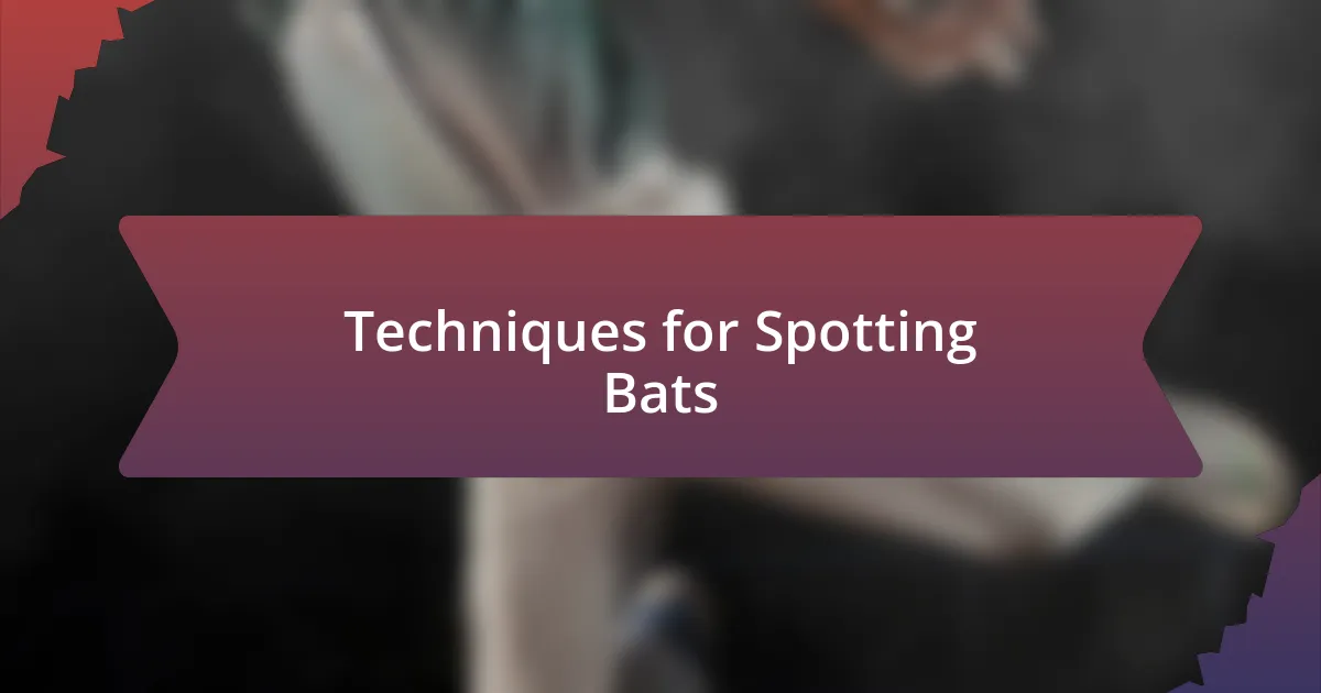 Techniques for Spotting Bats