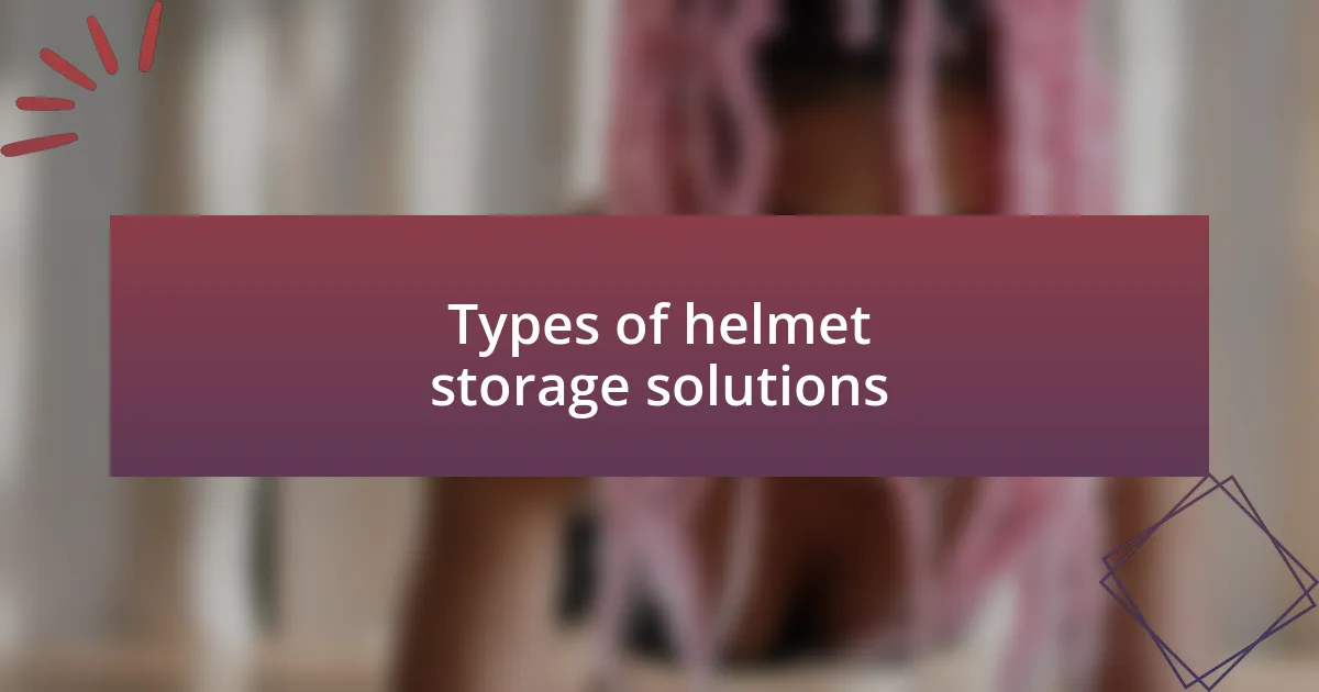 Types of helmet storage solutions