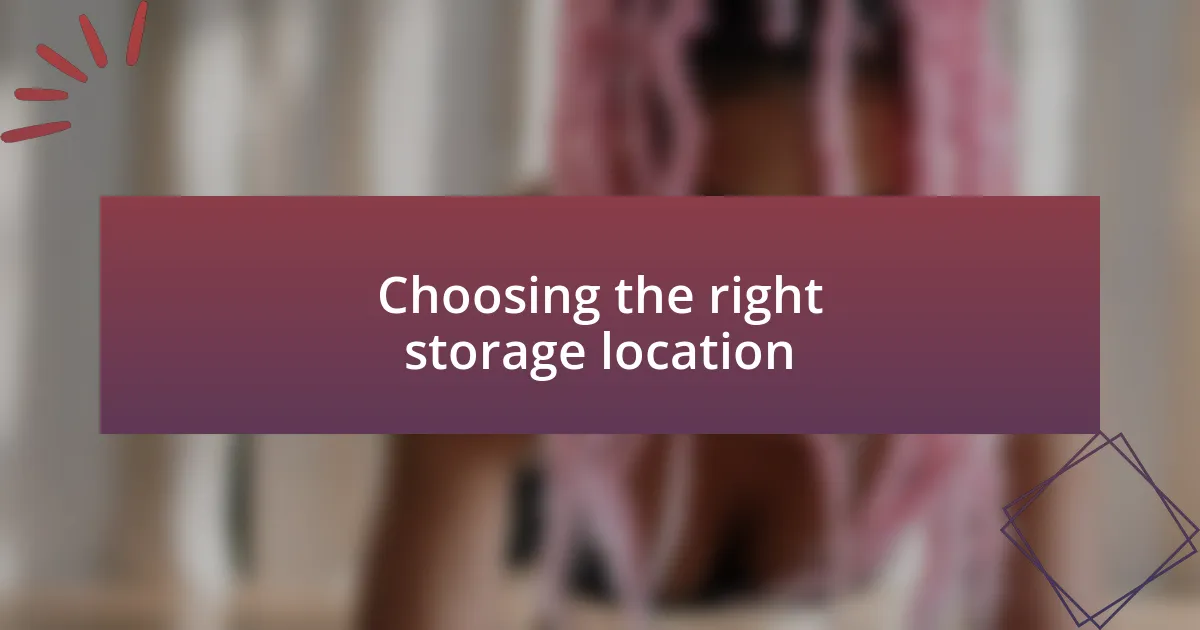 Choosing the right storage location