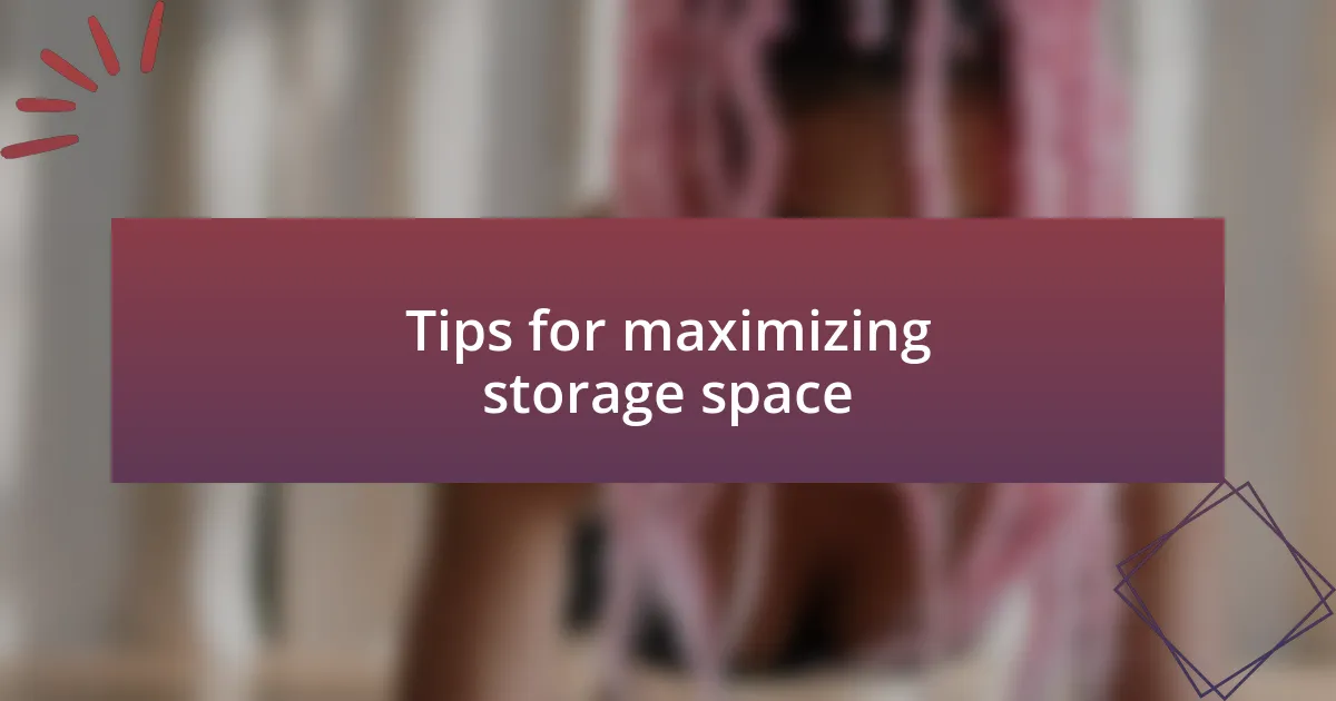 Tips for maximizing storage space