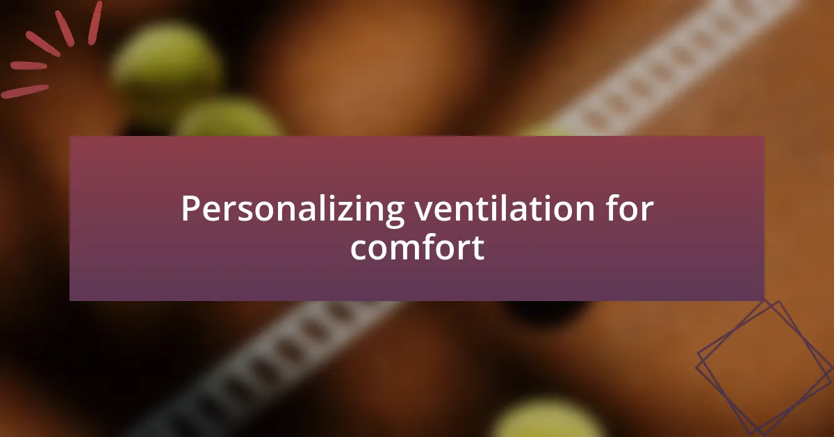 Personalizing ventilation for comfort