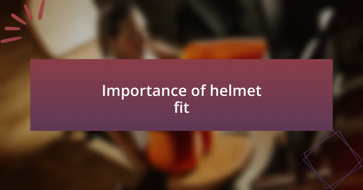 Importance of helmet fit