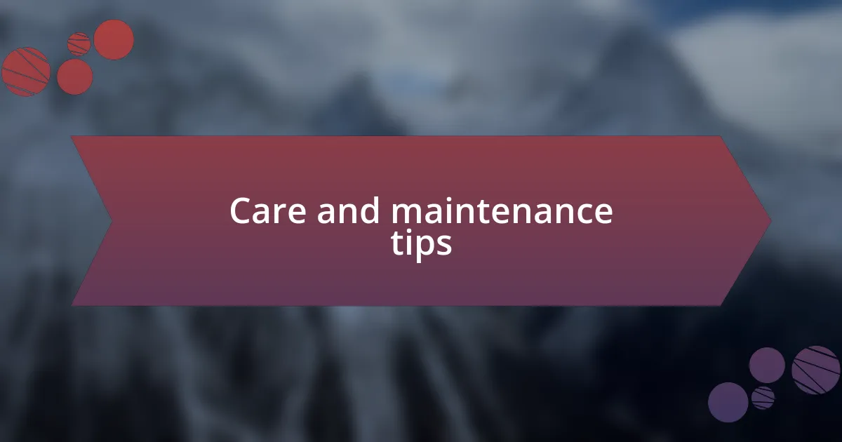 Care and maintenance tips