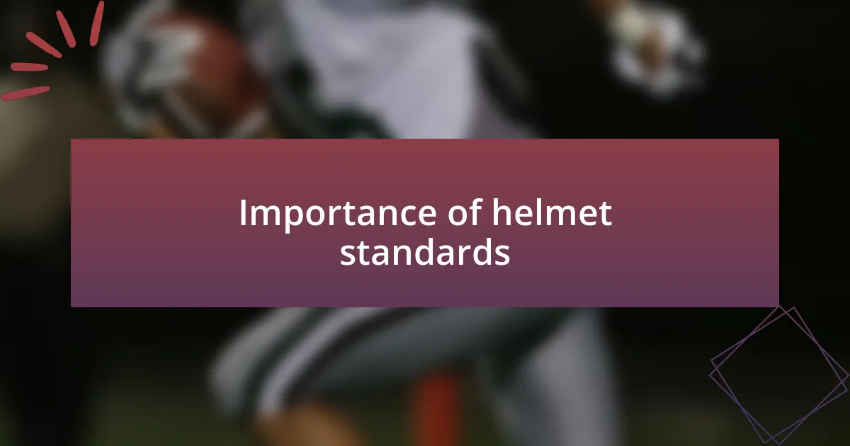 Importance of helmet standards