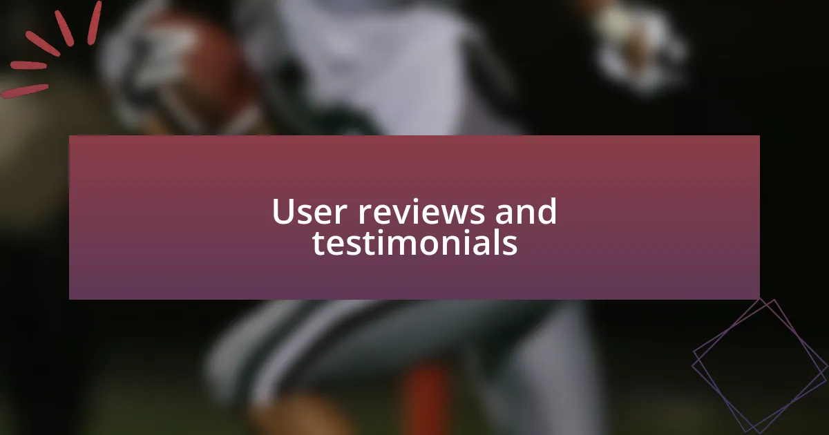 User reviews and testimonials